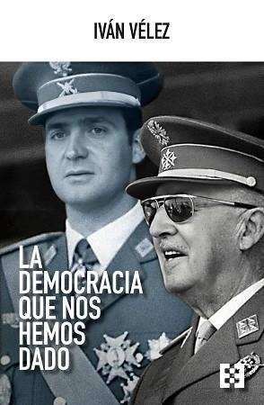 LA DEMOCRACIA QUE NOS HEMOS DADO | 9788413392684 | VÉLEZ, IVÁN | Llibreria Geli - Llibreria Online de Girona - Comprar llibres en català i castellà