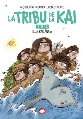 LA TRIBU DE LA KAI-6.ILLA KAILÀNDIA | 9788410090958 | DÍAZ REGUERA, RAQUEL | Libreria Geli - Librería Online de Girona - Comprar libros en catalán y castellano
