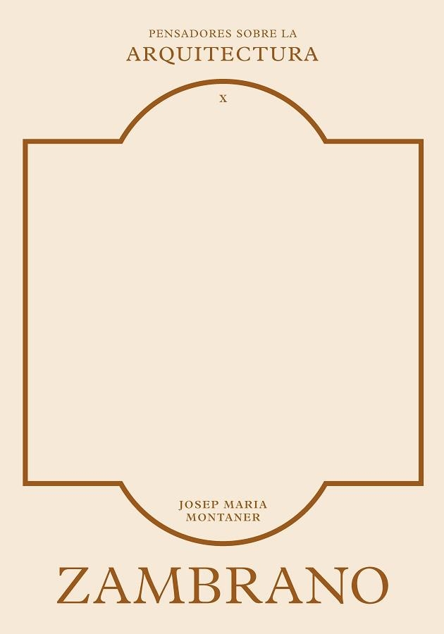 ZAMBRANO SOBRE LA ARQUITECTURA | 9788410121430 | MONTANER, JOSEP MARIA | Libreria Geli - Librería Online de Girona - Comprar libros en catalán y castellano