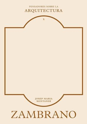 ZAMBRANO SOBRE LA ARQUITECTURA | 9788410121430 | MONTANER, JOSEP MARIA | Libreria Geli - Librería Online de Girona - Comprar libros en catalán y castellano