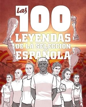 LAS 100 LEYENDAS DE LA SELECCIÓN ESPAÑOLA | 9791387775186 | GONZÁLEZ ROBLES, GUILLERMO | Llibreria Geli - Llibreria Online de Girona - Comprar llibres en català i castellà