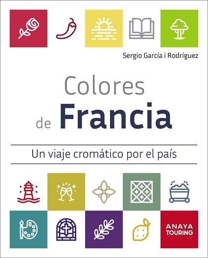COLORES DE FRANCIA.UN VIAJE CROMÁTICO POR EL PAÍS | 9791387915148 | GARCÍA I RODRÍGUEZ, SERGIO | Llibreria Geli - Llibreria Online de Girona - Comprar llibres en català i castellà