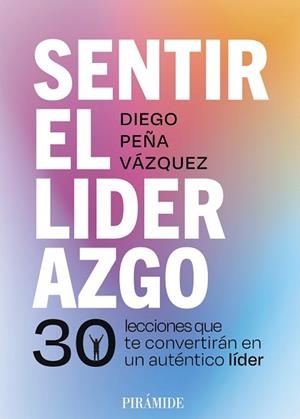 SENTIR EL LIDERAZGO | 9788436851380 | PEÑA VÁZQUEZ, DIEGO | Llibreria Geli - Llibreria Online de Girona - Comprar llibres en català i castellà