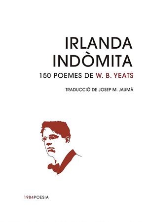 IRLANDA INDÒMITA.150 POEMES DE W. B. YEATS | 9791387757137 | YEATS, WILLIAM BUTLER | Llibreria Geli - Llibreria Online de Girona - Comprar llibres en català i castellà