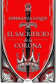 EL SACRIFICIO DE LA CORONA | 9788411329767 | LUQUE, ESPERANZA | Llibreria Geli - Llibreria Online de Girona - Comprar llibres en català i castellà