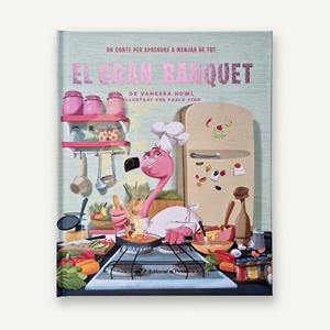 EL GRAN BANQUET.UN CONTE PER APRENDRE A MENJAR DE TOT | 9788419912572 | HOWL, VANESSA | Libreria Geli - Librería Online de Girona - Comprar libros en catalán y castellano