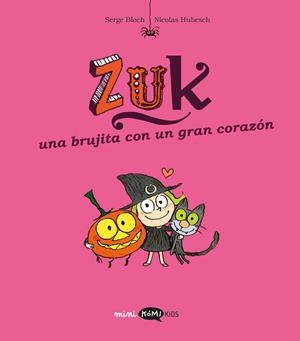 ZUK-6.UNA BRUJITA CON UN GRAN CORAZÓN | 9791387744229 | BLOCH, SERGE | Libreria Geli - Librería Online de Girona - Comprar libros en catalán y castellano
