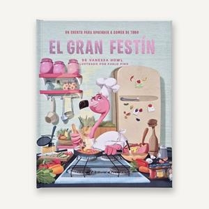 EL GRAN FESTÍN.UN CUENTO PARA APRENDER A COMER DE TODO | 9788419898722 | HOWL, VANESSA | Llibreria Geli - Llibreria Online de Girona - Comprar llibres en català i castellà