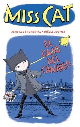 MISS CAT.EL CASO DEL CANARIO | 9788412537192 | JEAN-LUC FROMENTAL | Llibreria Geli - Llibreria Online de Girona - Comprar llibres en català i castellà
