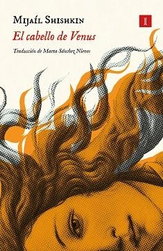 EL CABELLO DE VENUS | 9791387641238 | SHISHKIN, MIJAÍL | Libreria Geli - Librería Online de Girona - Comprar libros en catalán y castellano