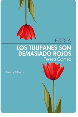 LOS TULIPANES SON DEMASIADO ROJOS | 9788412885408 | GOMEZ,TERESA | Llibreria Geli - Llibreria Online de Girona - Comprar llibres en català i castellà