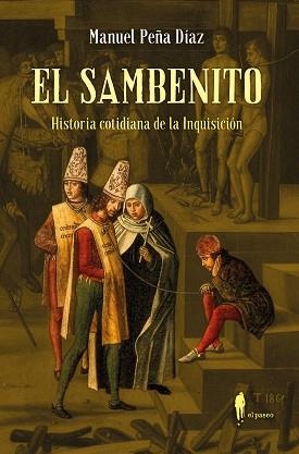 EL SAMBENITO. HISTORIA COTIDIANA DE LA INQUISICIÓN | 9788419188861 | PEÑA DÍAZ, MANUEL | Llibreria Geli - Llibreria Online de Girona - Comprar llibres en català i castellà