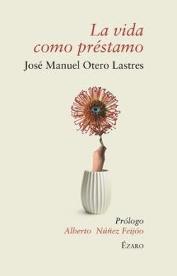 LA VIDA COMO PRÉSTAMO | 9788412942231 | OTERO LASTRES, JOSÉ MANUEL | Llibreria Geli - Llibreria Online de Girona - Comprar llibres en català i castellà
