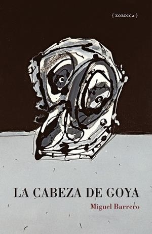 LA CABEZA DE GOYA | 9788416461769 | BARRERO, MIGUEL | Libreria Geli - Librería Online de Girona - Comprar libros en catalán y castellano