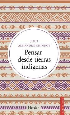 PENSAR DESDE TIERRAS INDÍGENAS | 9788425453854 | CHINDOY, JUAN ALEJANDRO | Llibreria Geli - Llibreria Online de Girona - Comprar llibres en català i castellà