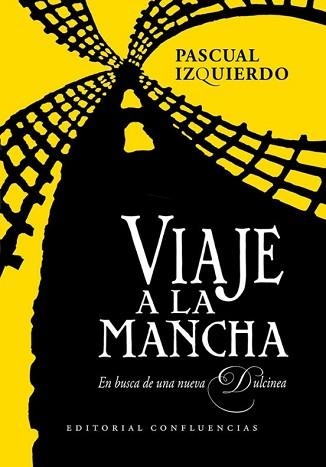 VIAJE A LA MANCHA. EN BUSCA DE UNA NUEVA DULCINEA | 9791399143430 | IZQUIERDO,PASCUAL | Llibreria Geli - Llibreria Online de Girona - Comprar llibres en català i castellà