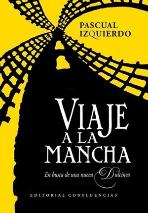 VIAJE A LA MANCHA. EN BUSCA DE UNA NUEVA DULCINEA | 9791399143430 | IZQUIERDO,PASCUAL | Llibreria Geli - Llibreria Online de Girona - Comprar llibres en català i castellà