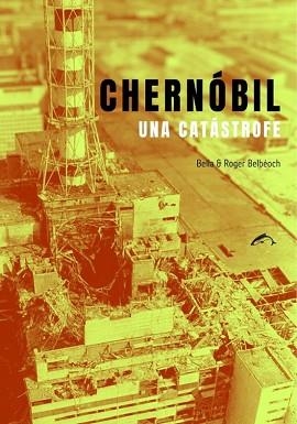 CHERNÓBIL.UNA CATÁSTROFE | 9788412762891 | BELBEOCH,ROGER | Llibreria Geli - Llibreria Online de Girona - Comprar llibres en català i castellà