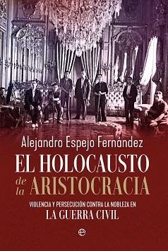 EL HOLOCAUSTO DE LA ARISTOCRACIA | 9788410942776 | ESPEJO FERNÁNDEZ, ALEJANDRO | Llibreria Geli - Llibreria Online de Girona - Comprar llibres en català i castellà