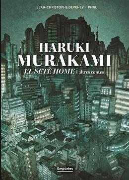 EL SETÈ HOME I ALTRES CONTES (NOVEL·LA GRÀFICA) | 9791387736316 | MURAKAMI, HARUKI/DEVENEY 84372, JC/GRILLE-LIOU, PIERRE-MARIE | Libreria Geli - Librería Online de Girona - Comprar libros en catalán y castellano