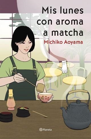 MIS LUNES CON AROMA A MATCHA | 9788408317456 | AOYAMA, MICHIKO | Llibreria Geli - Llibreria Online de Girona - Comprar llibres en català i castellà