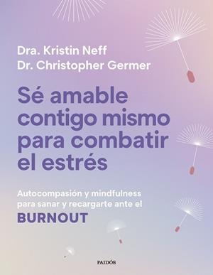 SÉ AMABLE CONTIGO MISMO PARA COMBATIR EL ESTRÉS | 9788449345166 | NEFF, KRISTIN/GERMER, CHRISTOPHER K. | Llibreria Geli - Llibreria Online de Girona - Comprar llibres en català i castellà