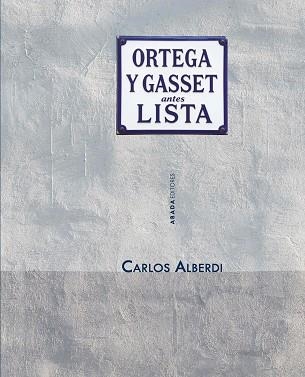 ORTEGA Y GASSET,ANTES LISTA | 9791387521417 | ALBERDI, CARLOS | Llibreria Geli - Llibreria Online de Girona - Comprar llibres en català i castellà