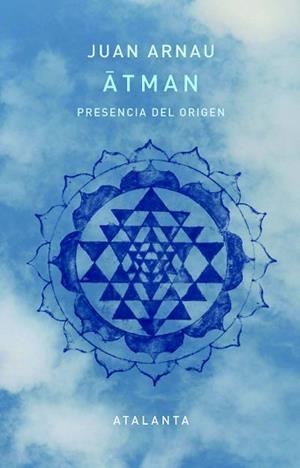 ÁTMAN.PRESENCIA DEL ORIGEN | 9788412998603 | ARNAU, JUAN | Libreria Geli - Librería Online de Girona - Comprar libros en catalán y castellano