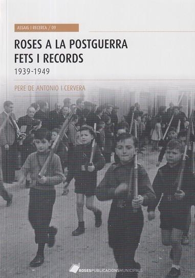 ROSES A LA POSTGUERRA.FETS I RECORDS(1939-1949) | 9788480672092 | DE ANTONIO I CERVERA,PERE | Libreria Geli - Librería Online de Girona - Comprar libros en catalán y castellano