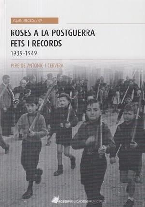 ROSES A LA POSTGUERRA.FETS I RECORDS(1939-1949) | 9788480672092 | DE ANTONIO I CERVERA,PERE | Libreria Geli - Librería Online de Girona - Comprar libros en catalán y castellano