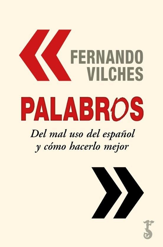PALABROS.DEL MAL USO DEL ESPAÑOL Y CÓMO HACERLO MEJOR | 9788419018816 | VILCHES,FERNANDO | Libreria Geli - Librería Online de Girona - Comprar libros en catalán y castellano