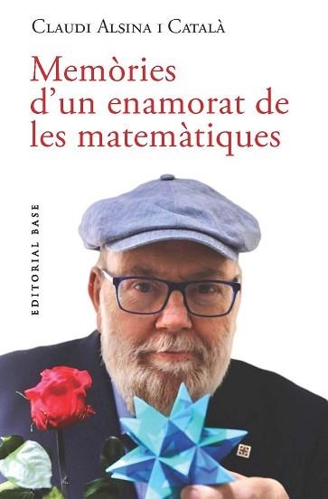 MEMÒRIES D’UN ENAMORAT DE LES MATEMÀTIQUES | 9791387728311 | ALSINA I CATALÀ, CLAUDI | Llibreria Geli - Llibreria Online de Girona - Comprar llibres en català i castellà