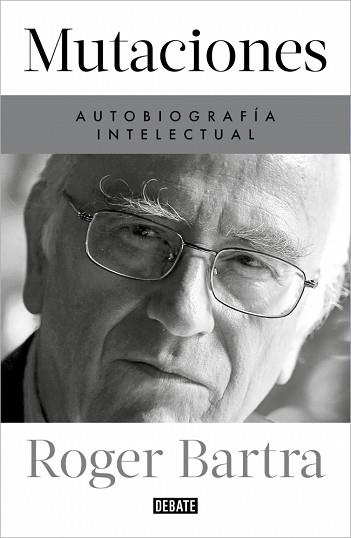 MUTACIONES.AUTOBIOGRAFÍA INTELECTUAL | 9788419399885 | BARTRA, ROGER | Llibreria Geli - Llibreria Online de Girona - Comprar llibres en català i castellà