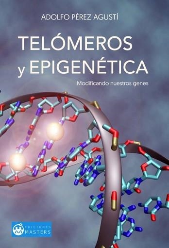 TELOMEROS Y EPIGENETICA.MODIFICANDO NUESTROS GENES | 9788496319363 | PÉREZ AGUSTÍ,ADOLFO | Libreria Geli - Librería Online de Girona - Comprar libros en catalán y castellano