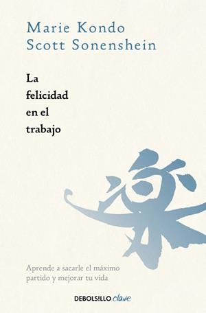 LA FELICIDAD EN EL TRABAJO | 9788466391030 | KONDO, MARIE/SONENSHEIN, SCOTT | Llibreria Geli - Llibreria Online de Girona - Comprar llibres en català i castellà