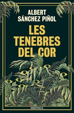 LES TENEBRES DEL COR | 9788419394835 | SÁNCHEZ PIÑOL, ALBERT | Llibreria Geli - Llibreria Online de Girona - Comprar llibres en català i castellà