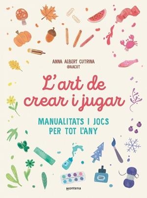 L'ART DE CREAR I JUGAR | 9791387724351 | ALBERT CUTRINA (@AACUT), ANNA | Libreria Geli - Librería Online de Girona - Comprar libros en catalán y castellano