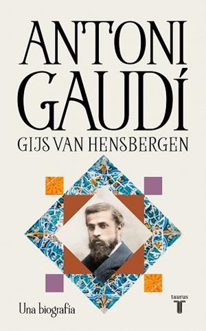 ANTONI GAUDÍ.UNA BIOGRAFÍA | 9788430628988 | HENSBERGEN, GIJS VAN | Libreria Geli - Librería Online de Girona - Comprar libros en catalán y castellano