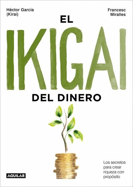 EL IKIGAI DEL DINERO | 9788403525603 | MIRALLES,FRANCESC/GARCÍA (KIRAI), HÉCTOR | Llibreria Geli - Llibreria Online de Girona - Comprar llibres en català i castellà