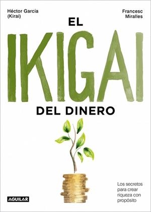EL IKIGAI DEL DINERO | 9788403525603 | MIRALLES,FRANCESC/GARCÍA (KIRAI), HÉCTOR | Llibreria Geli - Llibreria Online de Girona - Comprar llibres en català i castellà