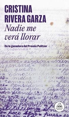 NADIE ME VERÁ LLORAR | 9788439745525 | RIVERA GARZA, CRISTINA | Llibreria Geli - Llibreria Online de Girona - Comprar llibres en català i castellà