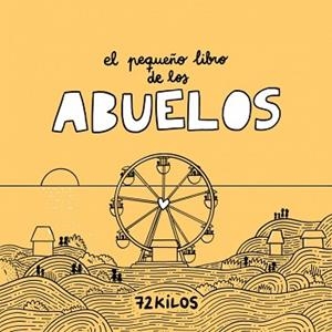 EL PEQUEÑO LIBRO DE LOS ABUELOS | 9788466683883 | 72 KILOS | Libreria Geli - Librería Online de Girona - Comprar libros en catalán y castellano