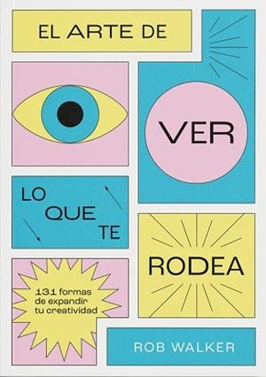 EL ARTE DE VER LO QUE TE RODEA | 9788412827798 | WALKER, ROB | Libreria Geli - Librería Online de Girona - Comprar libros en catalán y castellano
