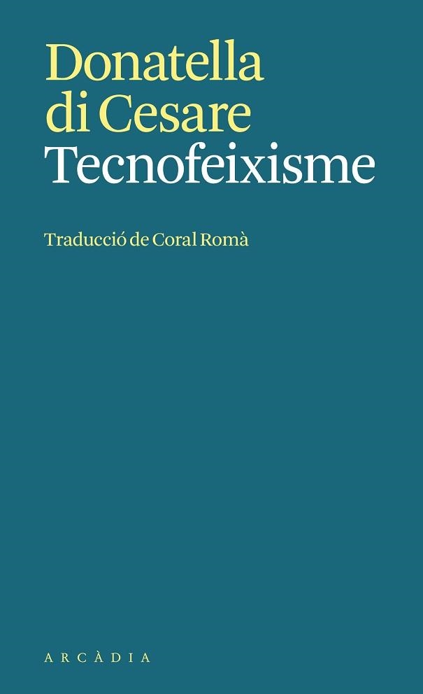 TECNOFEIXISME | 9788412999792 | DI CESARE, DONATELLA | Libreria Geli - Librería Online de Girona - Comprar libros en catalán y castellano