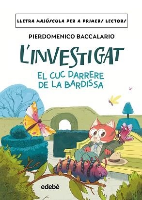 L'INVESTIGAT.EL CUC DARRERE DE LA BARDISSA | 9788468378909 | BACCALARIO, PIERDOMENICO | Libreria Geli - Librería Online de Girona - Comprar libros en catalán y castellano