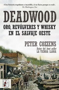 DEADWOOD.ORO,REVÓLVERES Y WHISKY EN EL SALVAJE OESTE | 9791399078817 | COZZENS, PETER | Libreria Geli - Librería Online de Girona - Comprar libros en catalán y castellano