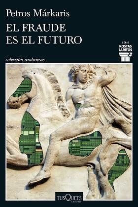 EL FRAUDE ES EL FUTURO (SERIE KOSTAS JARITOS 17) | 9788411077699 | MÁRKARIS, PETROS | Llibreria Geli - Llibreria Online de Girona - Comprar llibres en català i castellà