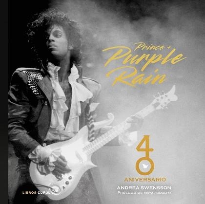 PRINCE & PURPLE RAIN.40 ANIVERSARIO | 9788448043698 | SWENSSON, ANDREA | Libreria Geli - Librería Online de Girona - Comprar libros en catalán y castellano