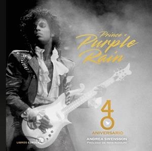 PRINCE & PURPLE RAIN.40 ANIVERSARIO | 9788448043698 | SWENSSON, ANDREA | Libreria Geli - Librería Online de Girona - Comprar libros en catalán y castellano