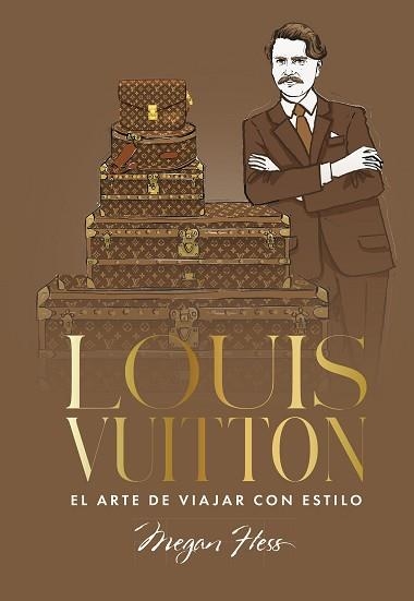 LOUIS VUITTON.EL ARTE DE VIAJAR CON ESTILO | 9791387761363 | HESS, MEGAN | Llibreria Geli - Llibreria Online de Girona - Comprar llibres en català i castellà